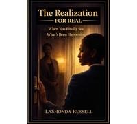 The Realization- For Real: When You Finally See What’s Been Happening-A Reflection Guide