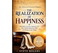 The Realization Of Happiness: Restoring the Joy in serving that YOU always believed was supposed to be there