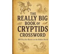 The really big book of Cryptids Crossword: 180 Puzzles based on the hidden World