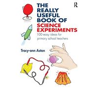 The Really Useful Book of Science Experiments: 100 easy ideas for primary school teachers