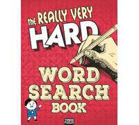 The Really Very Hard Word Search Book for Smart Kids and Adults: The Ultimate Extreme Challenge With Over 5000 Uncommon Words To Build Your Vocabulary ... (Because We're Not Complete Monsters)