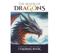The Realm of Dragons - Fantasy Adult Coloring Book: 39 Unique Grayscale Images of Dragons, Elves, Dwarves, Mages, Unicorns and Many Other Mythical ... Land of Fantasy Coloring Books - US Editions)