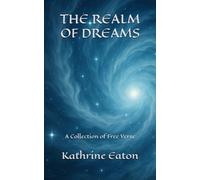 THE REALM OF DREAMS: A Collection of Free Verse