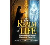 The Realm of Life: Understanding the Spiritual Dimension of Eternal Life