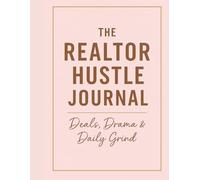 The Realtor Hustle Journal: Real Estate Agent Daily Planner & Lead, (Large 8.5 × 11): Deals, Drama & Daily Grind