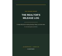 The Realtor's Mileage Log: A Daily Mileage Tracker for Real Estate Agents & Brokers | Track Showings, Listings, Client Meetings & Tax-Deductible Business Miles