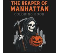 The Reaper of Manhattan Coloring Book Friendly Grim Reaper for Kids Simple, Bold Line Drawings Coloring Book to Build Focus: Manhattan & NYC-Themed ... Fantasy coloring Book Calm, Kid-Safe Designs