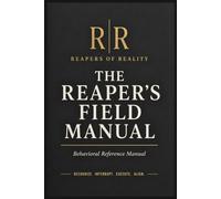 The Reaper's Field Manual: A Behavioral Reference Manual (Reapers of Reality)