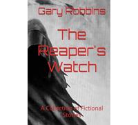 The Reaper's Watch: A Collection of Fictional Stories