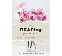 The Reaping Woman: A roadmap to purpose and passion
