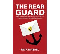 The Rear Guard: Letters to a Recruit: The Art of Holding On Through Basic Training and Finding Purpose in the In-Between