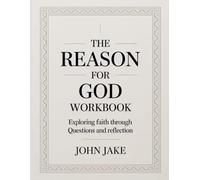 The Reason For God Workbook: Exploring Faith Through Questions and Reflection