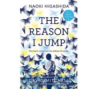 The Reason I Jump: One Boy S Voice From The Silence Of Autism