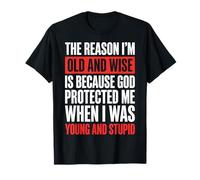The Reason I'm Old and Wise Is Because God Protected Me Camiseta