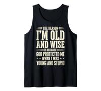 The Reason I'm Old and Wise Is Because God Protected Me Camiseta sin Mangas