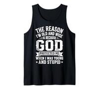 The Reason I'm Old and Wise Is Because God Protected Me Camiseta sin Mangas