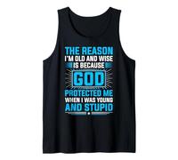 The Reason I'm Old and Wise Is Because God Protected Me Camiseta sin Mangas