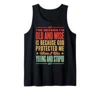 The Reason I'm Old and Wise Is Because God Protected Me Camiseta sin Mangas