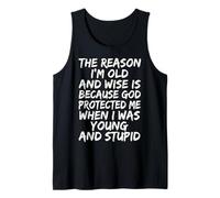 The Reason I'm Old and Wise Is Because God Protected Me Camiseta sin Mangas