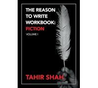 The Reason to Write Workbook: Fiction: Volume I