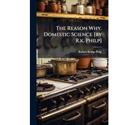 The Reason Why. Domestic Science [by R.k. Philp]