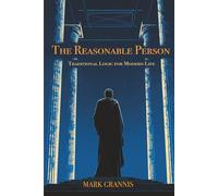 The Reasonable Person: Traditional Logic for Modern Life