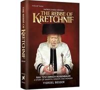 The Rebbe of Kretchnif A Story of Warmth, Wisdom and Wonder