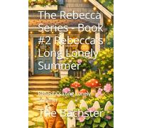 The Rebecca Series - Book #2 Rebecca's Long Lonely Summer: Rebecca's Long Lonely Summer (The Rebecca Series By The Bachster)