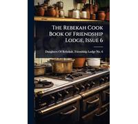 The Rebekah Cook Book of Friendship Lodge, Issue 6