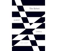 The Rebel: An Essay on Man in Revolt (Vintage International)