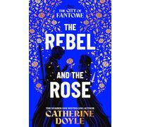 The Rebel and the Rose: Volume 2 (The City of Fantome)