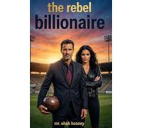 THE REBEL BILLIONAIRE: A story of redemption, family, and the greatest trophy isn't a championship... it's a family worth fighting for.