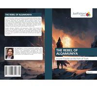THE REBEL OF ALQAMUNIYA: A Lone Traveler on the Path of Truth