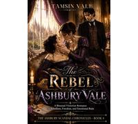 The Rebel of Ashbury Vale: A Bisexual Victorian Romance of Rebellion, Freedom, and Emotional Ruin (THE ASHBURY SCANDAL CHRONICLES: A Bisexual ... of Desire, Duty, and Generational Secrets)