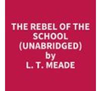 The Rebel Of The School (unabridged) (audiolibro)