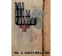 THE REBEL PATIENT: Forensic Guide to Reclaiming Your Biology from a Broken System
