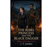The Rebel Princess and the Black Dagger: Blades of the Broken Crown: 4
