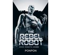 The Rebel Robot: When Robots Awaken
