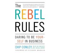 The Rebel Rules: Daring To Be Yourself In Business