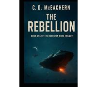 The Rebellion: Book One of the Dominion Wars Trilogy