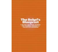 The Rebel's Blueprint: A 90-Day Aquarius Journal for Original Thought & Collective Progress