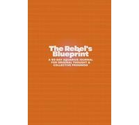 The Rebel's Blueprint: A 90-Day Aquarius Journal for Original Thought & Collective Progress