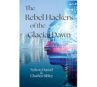 The Rebels Hackers of the Glacial Dawn