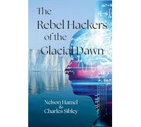 The Rebels Hackers of the Glacial Dawn