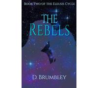 The Rebels (The Eleusis Cycle)