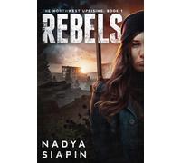 The Rebels: The Northwest Uprising Book 1 (The Northwest Uprising Trilogy)