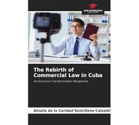 The Rebirth of Commercial Law in Cuba: An Economic Transformation Perspective