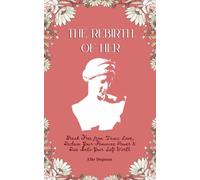 The Rebirth Of Her: Remember who you were before the world told you who to be.