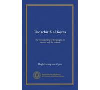 The rebirth of Korea: the reawakening of the people, its causes, and the outlook