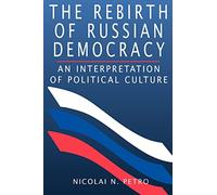 The Rebirth of Russian Democracy: An Interpretation of Political Culture